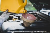 Changing Motorcycle Oil, Why it’s Important to do it Regularly Changing Motorcycle Oil, Why it’s Important to do it Regularly